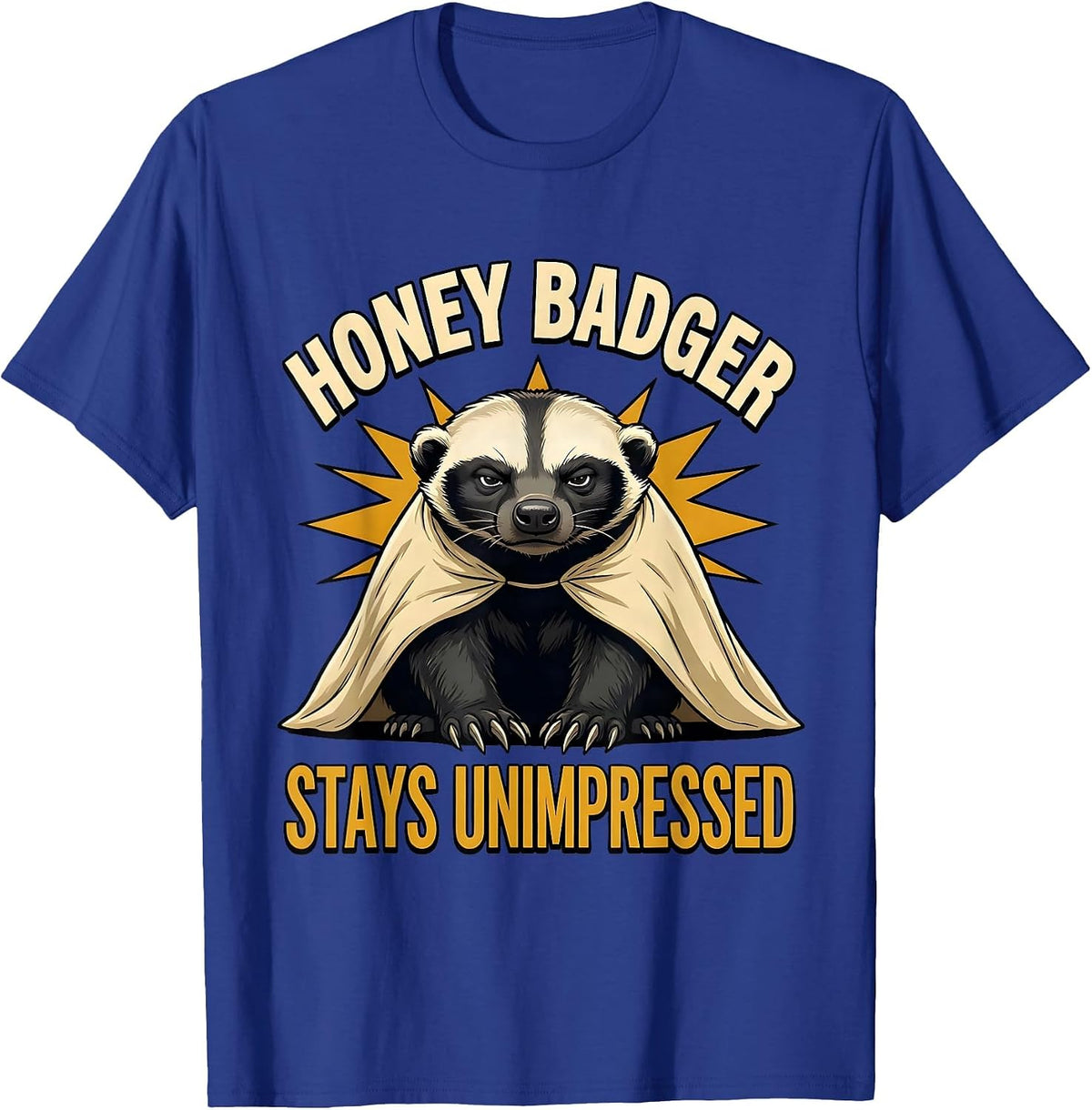 Honey Badger Stays Unimpressed Funny Animal Lover Humor T-Shirt - Royal Blue