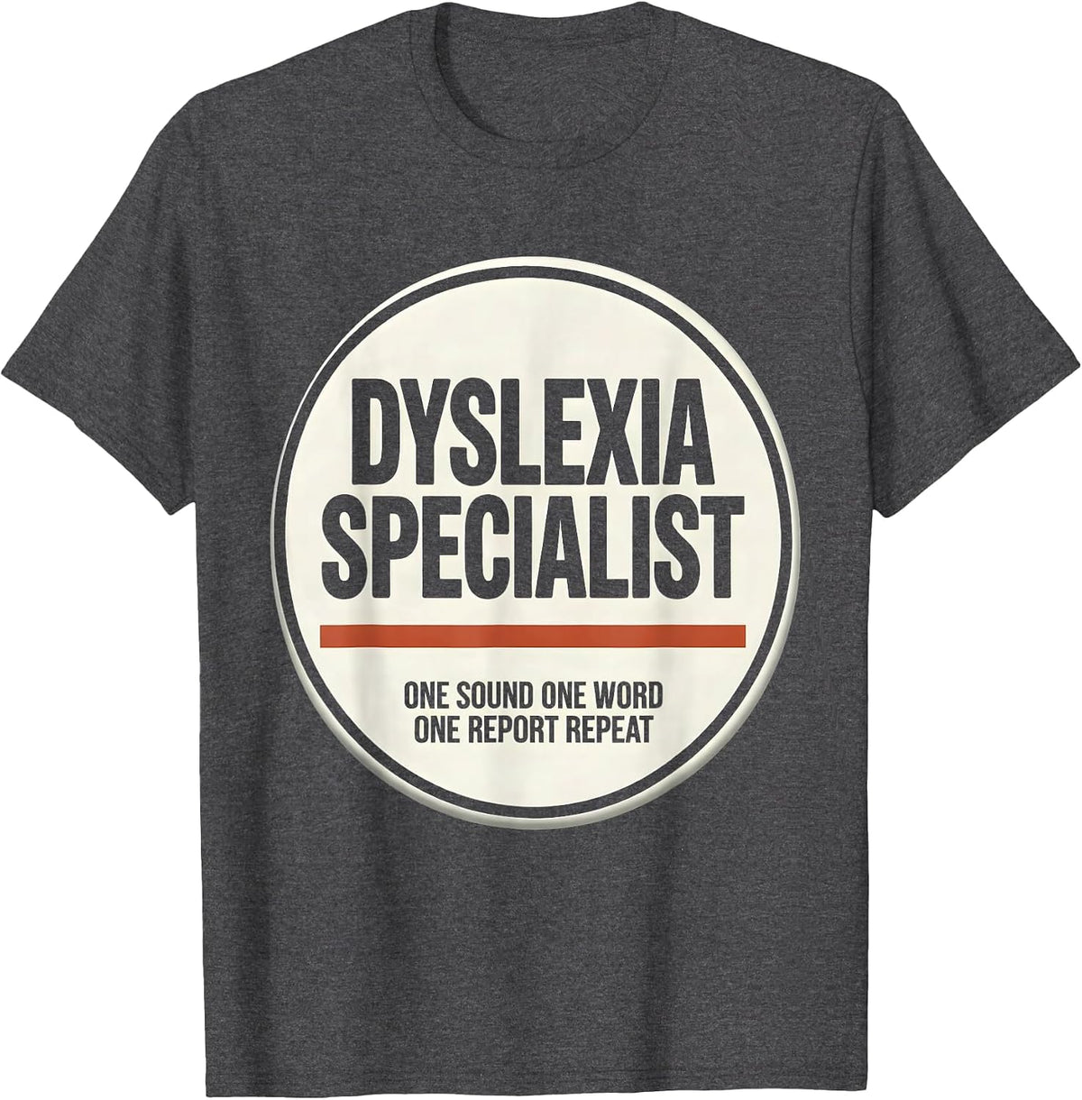 Dyslexia Specialist Teacher Humor Awareness T-Shirt - Dark Heather Grey
