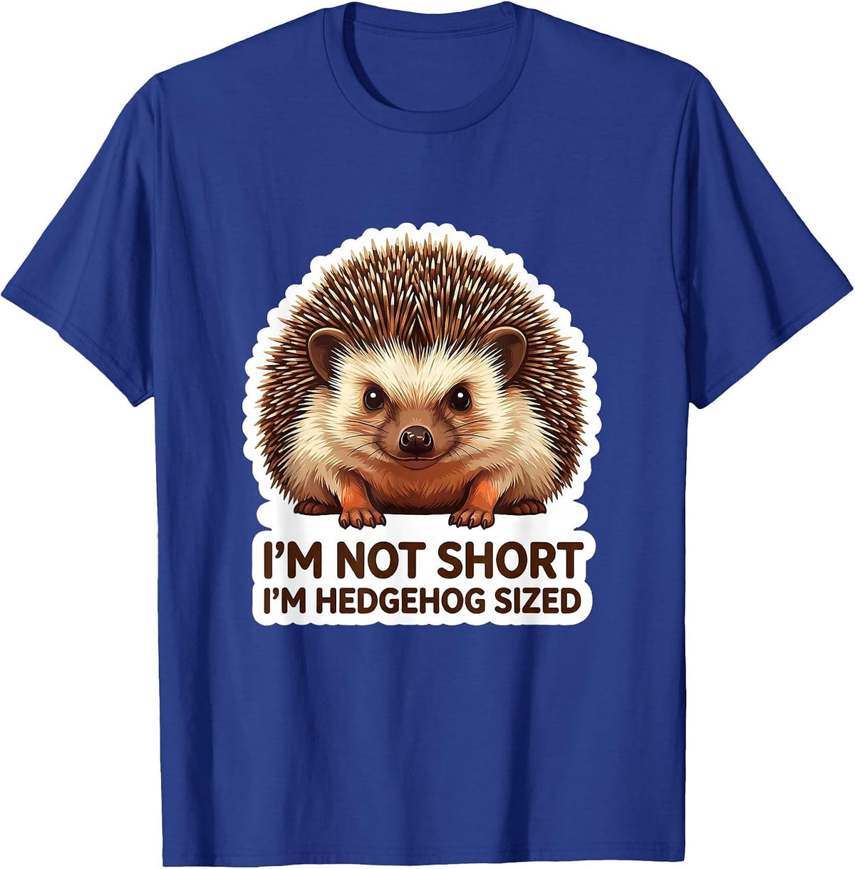 I'm Not Short I'm Hedgehog Sized Funny Short Person Humor T-Shirt - Royal Blue