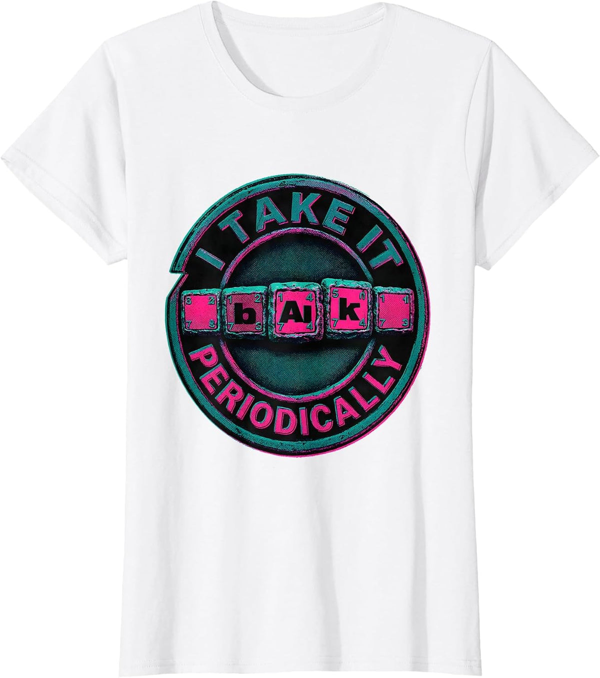 I Take It Periodically Nerdy Science Student Chemistry Humor T-Shirt - White