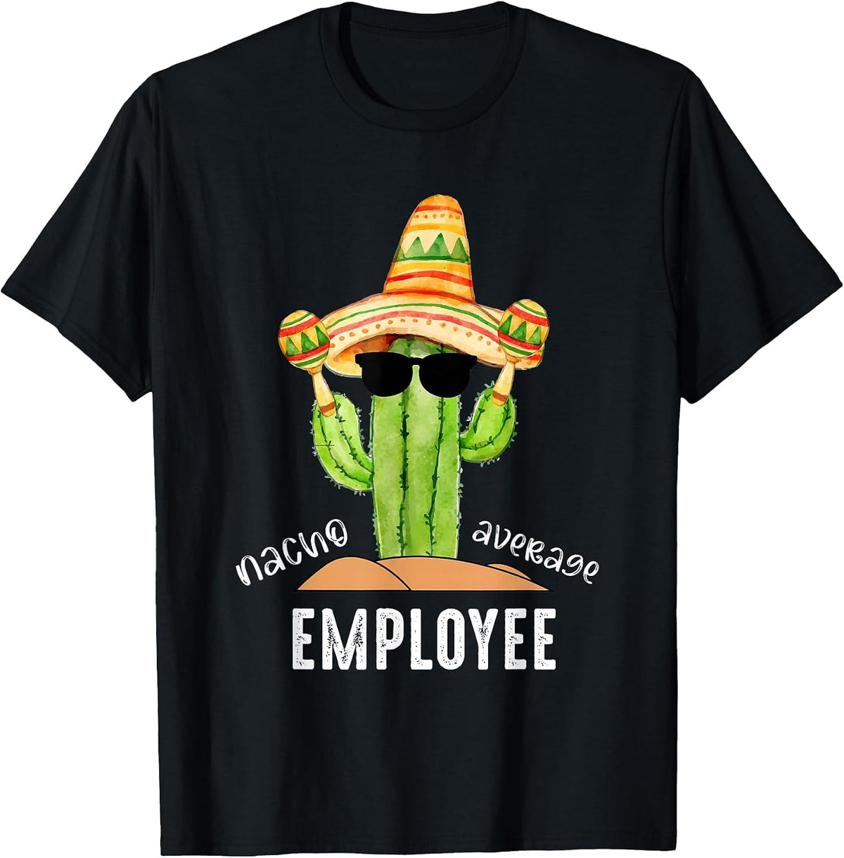 Nacho Average Employee Cinco De Mayo Men Women T-Shirt - Black