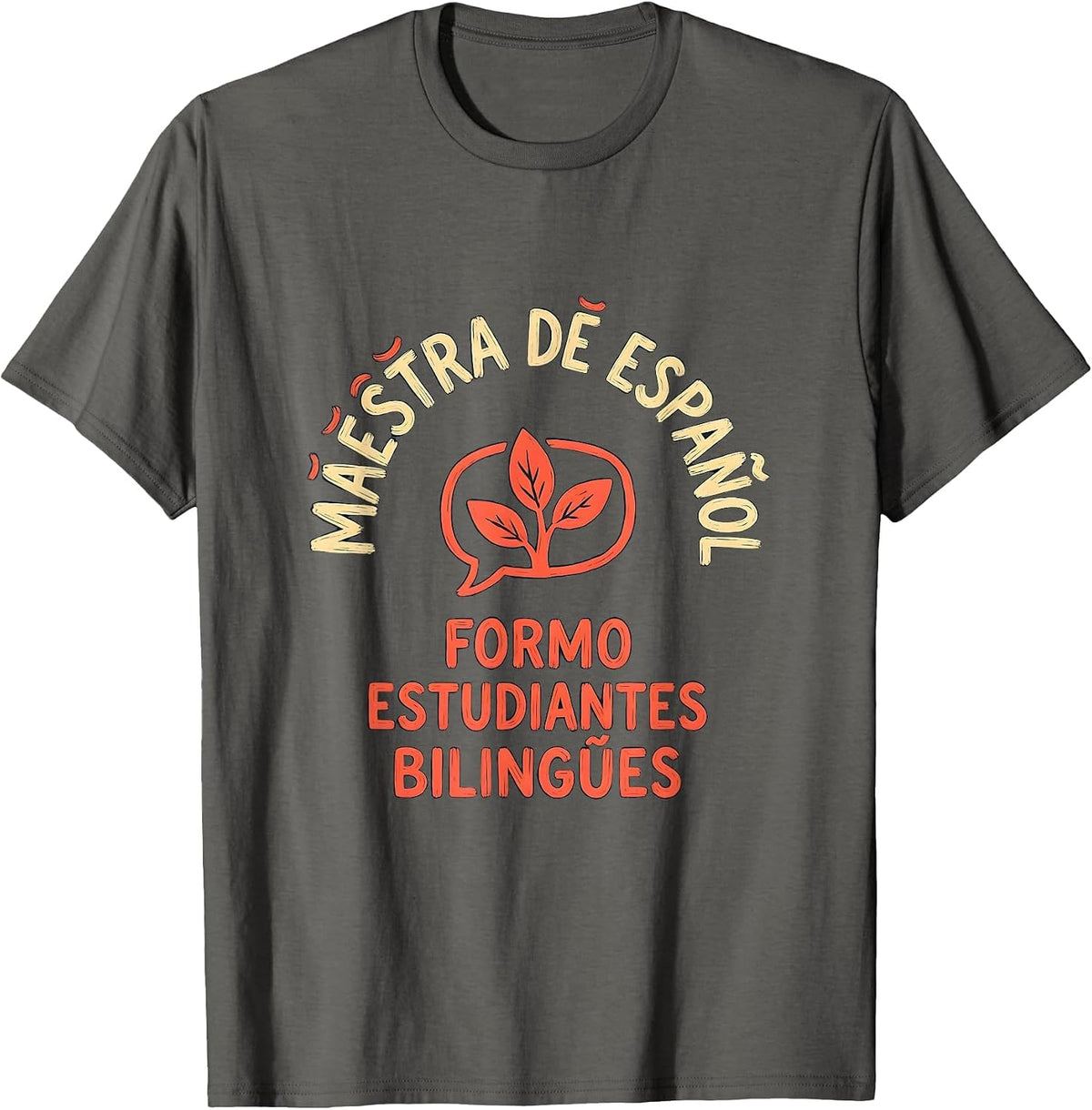 Maestra de Español Formo Estudiantes Bilingües Teacher T-Shirt - Asphalt Grey
