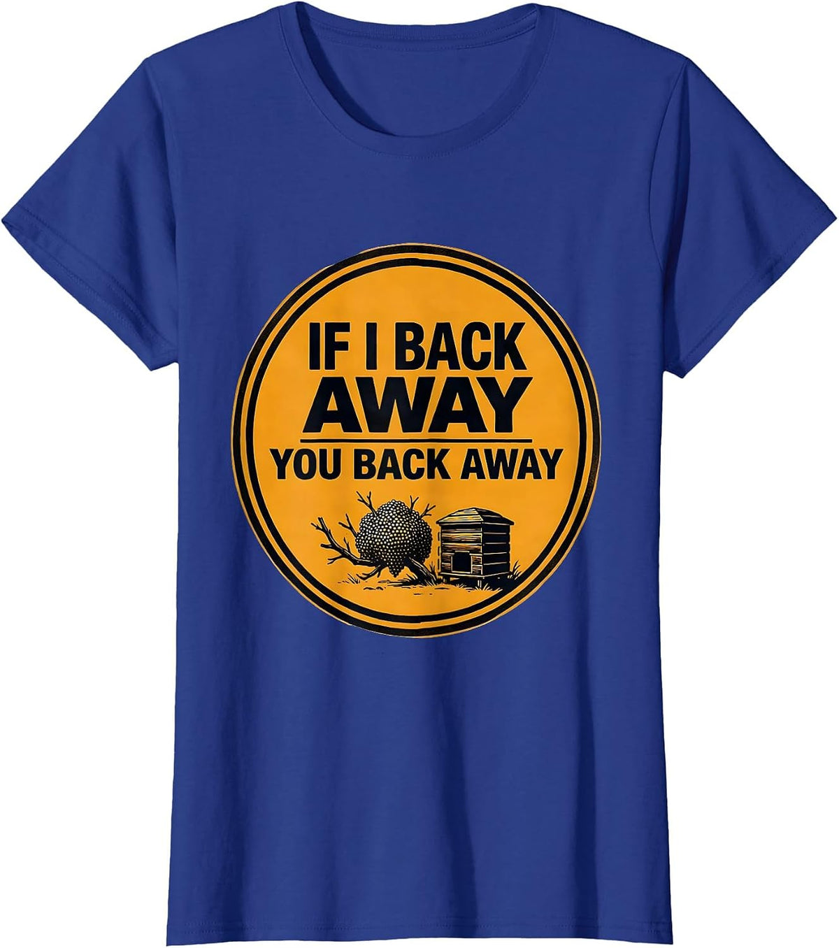 Women's If I Back Away, You Back Away Funny Beekeeper Bee Lover T-Shirt - Royal Blue