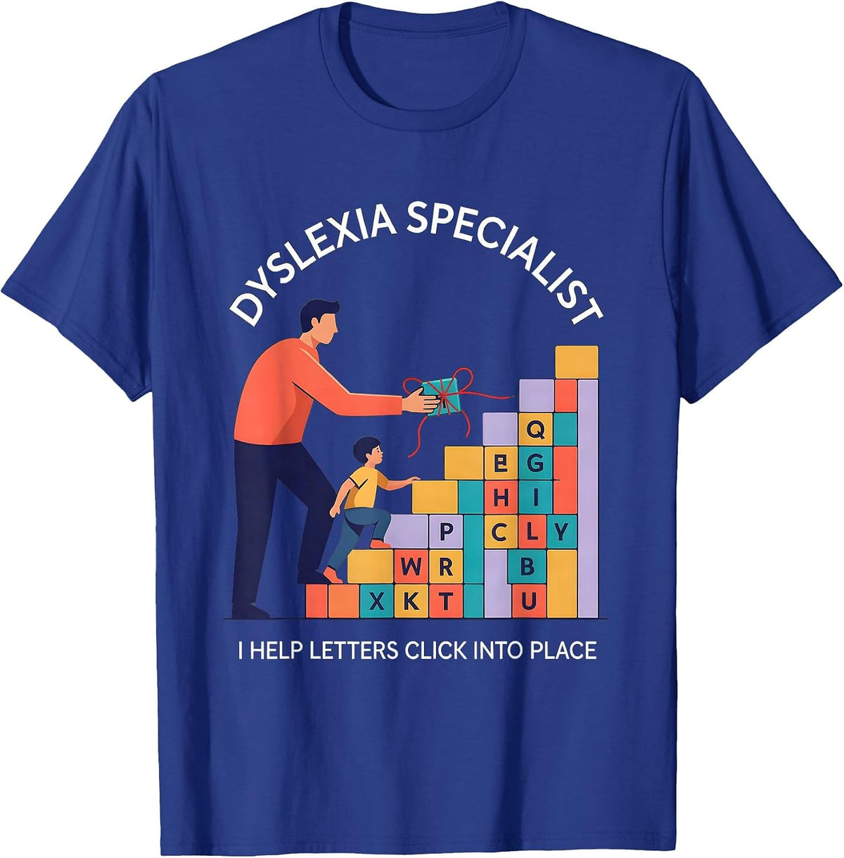Men's Dyslexia Specialist. I Help Letters Click Into Place. T-Shirt - Royal Blue