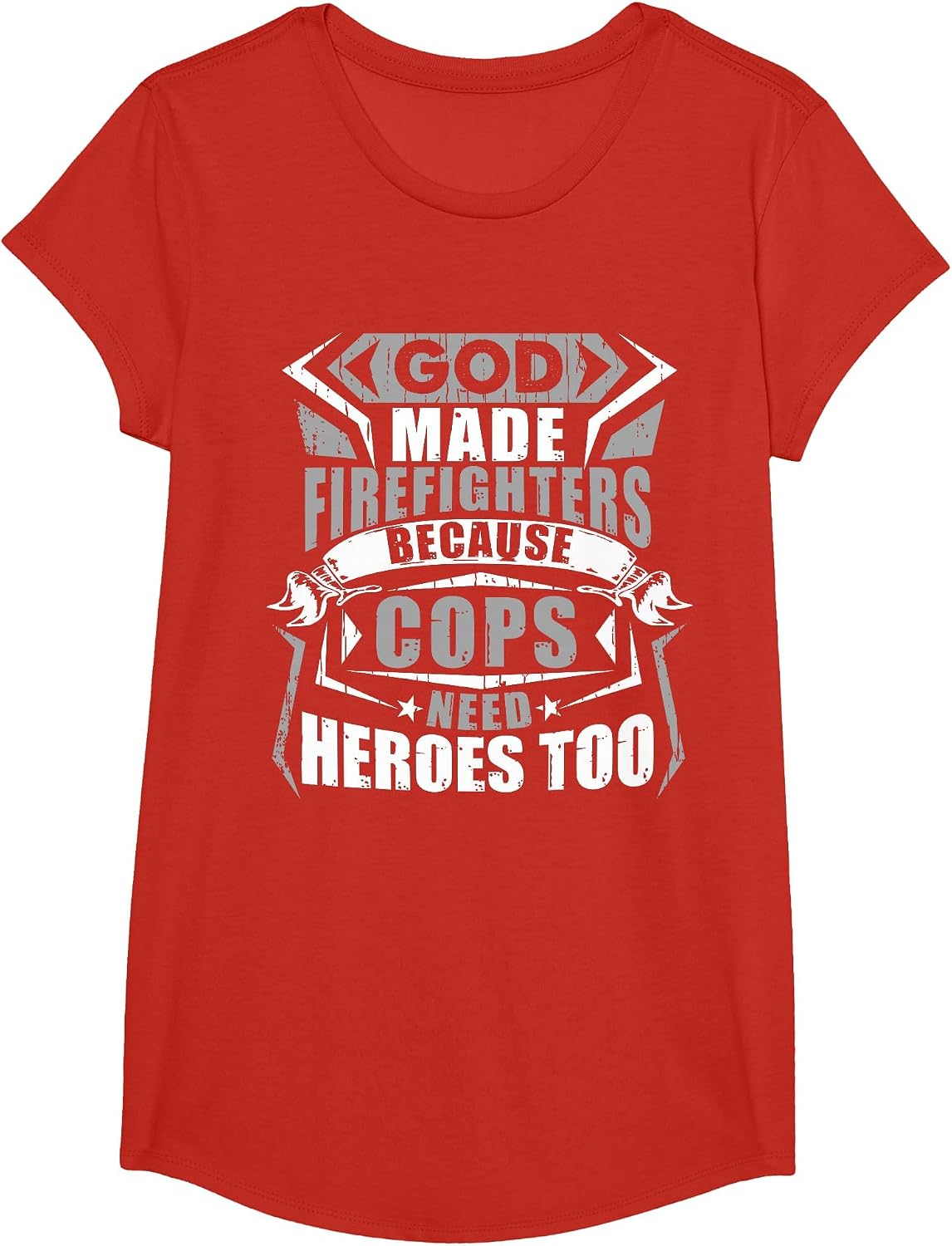 God Made Firefighters Cops Need Heroes Too Funny T-Shirt - Girls Red