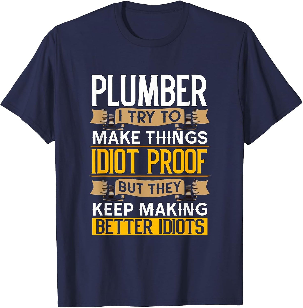Plumber Sarcastic Graphic Funny Plumbing T-Shirt - Navy Blue