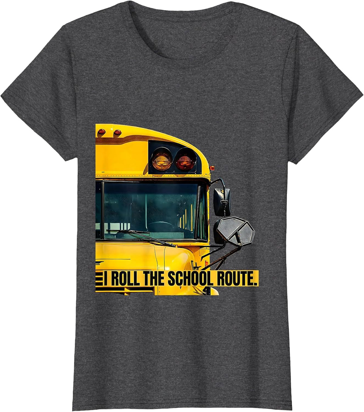 Women's I Roll The School Route Funny School Bus Driver Workplace T-Shirt - Dark Heather Grey