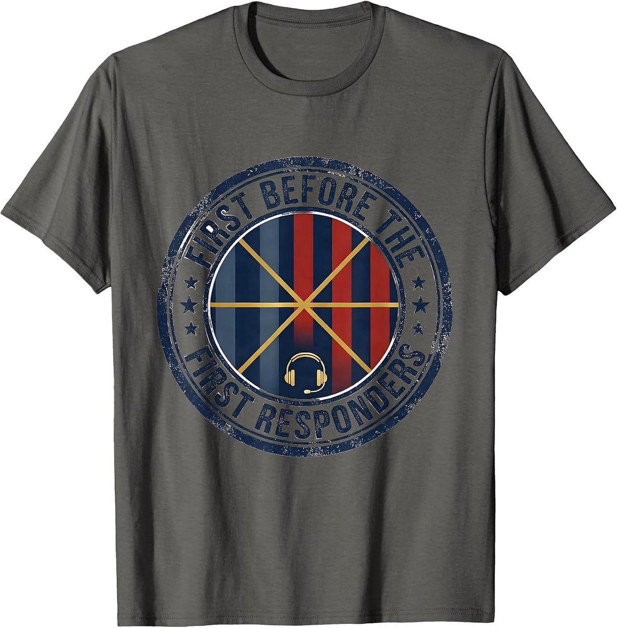 Men's First Before The First Responders Funny 911 Dispatcher T-Shirt - Asphalt Grey