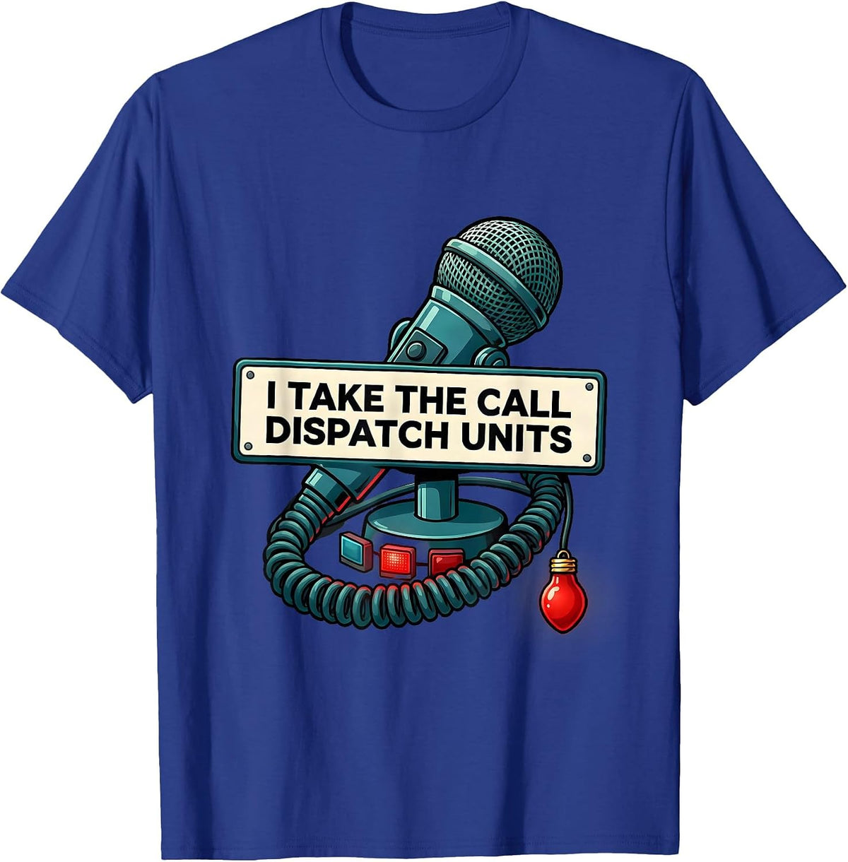 I Take The Call Dispatch Units Funny 911 Dispatcher T-Shirt - Royal Blue