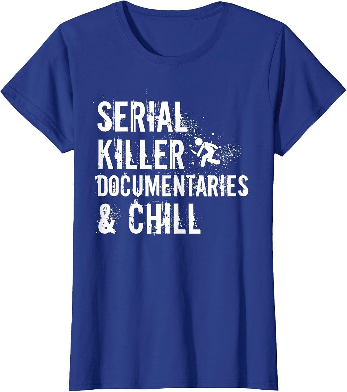 Serial Killer Documentaries and Chill Criminal Podcast Lover T-Shirt - Royal Blue