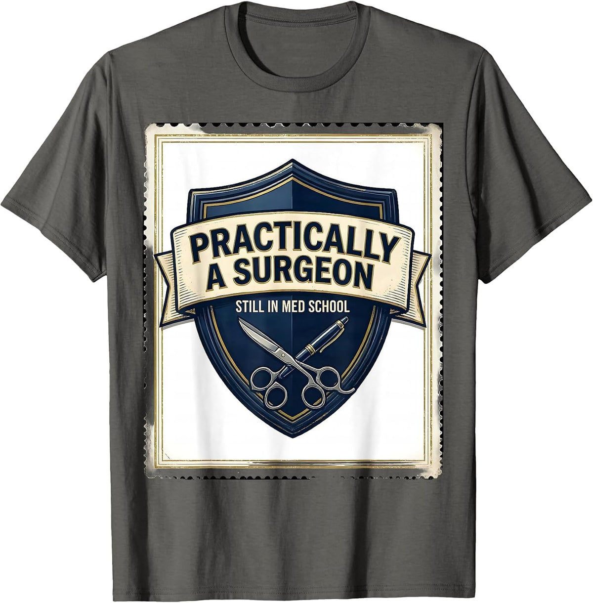 Men's Practically A Surgeon, Still In Med School Funny T-Shirt - Asphalt Grey