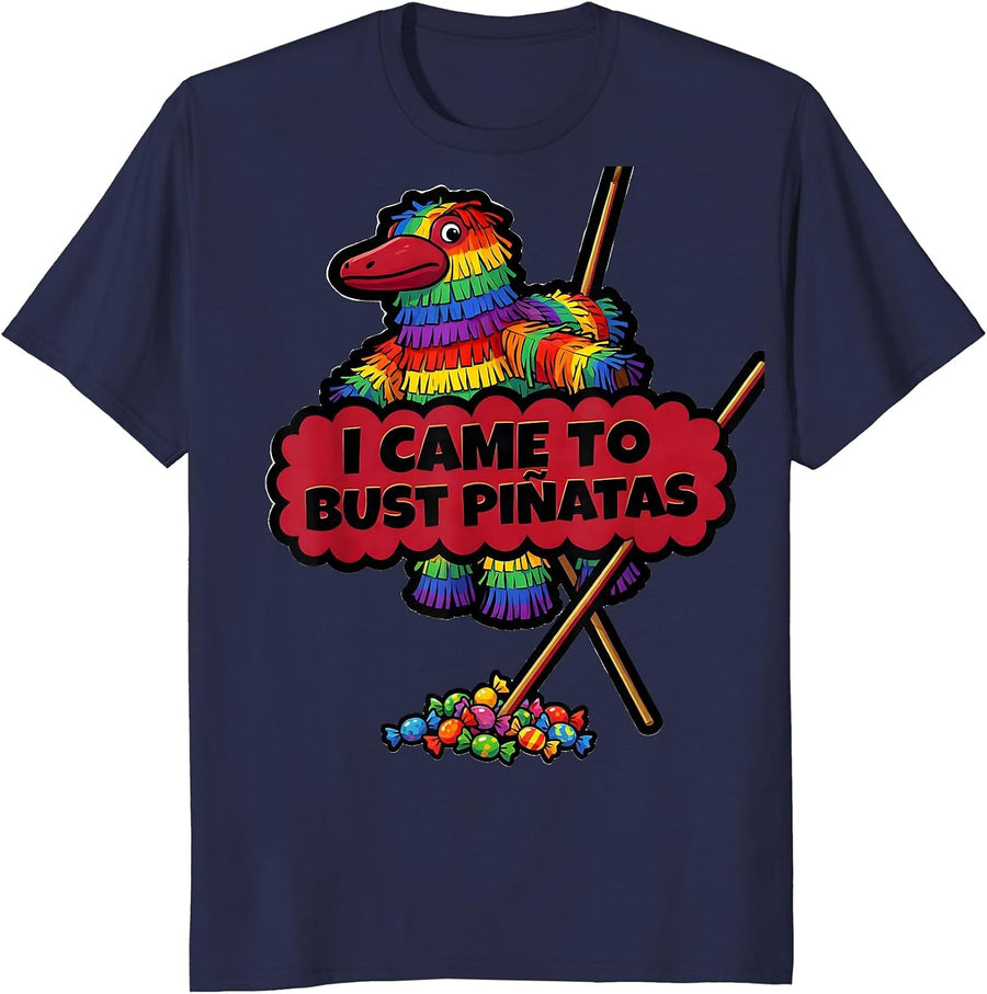 I Came To Bust Piñatas Funny Cinco de Mayo Party Humor T-Shirt - Navy Blue