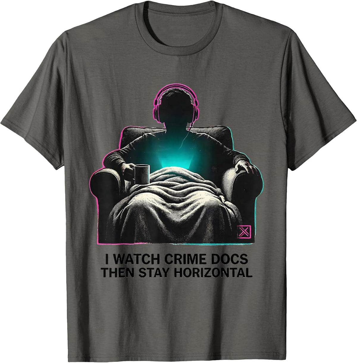 I Watch Crime Docs, Then Stay Horizontal True Crime Fan T-Shirt - Asphalt Grey