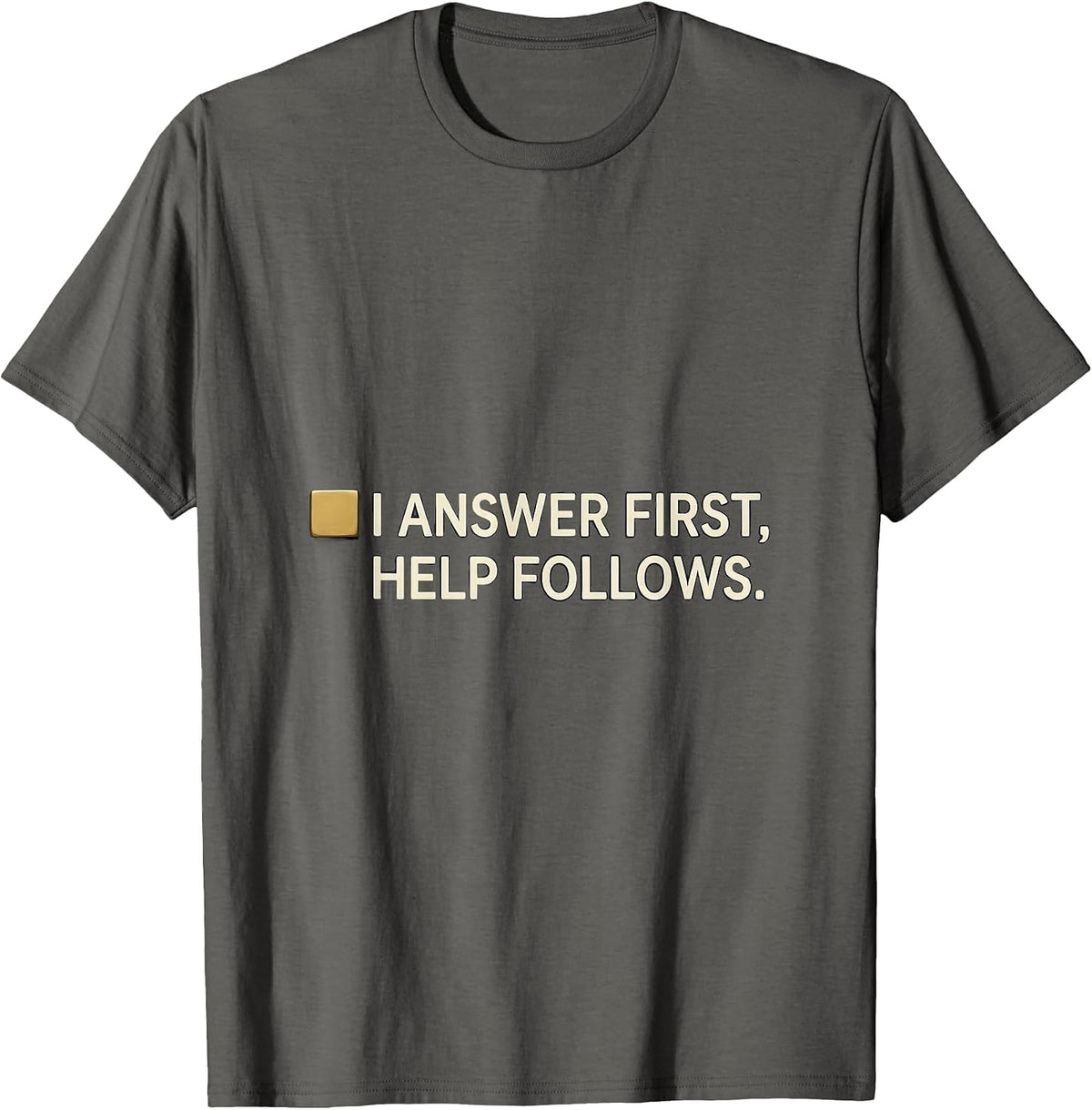 I Answer First Help Follows Thin Gold Line 911 Dispatcher T-Shirt - Asphalt Grey