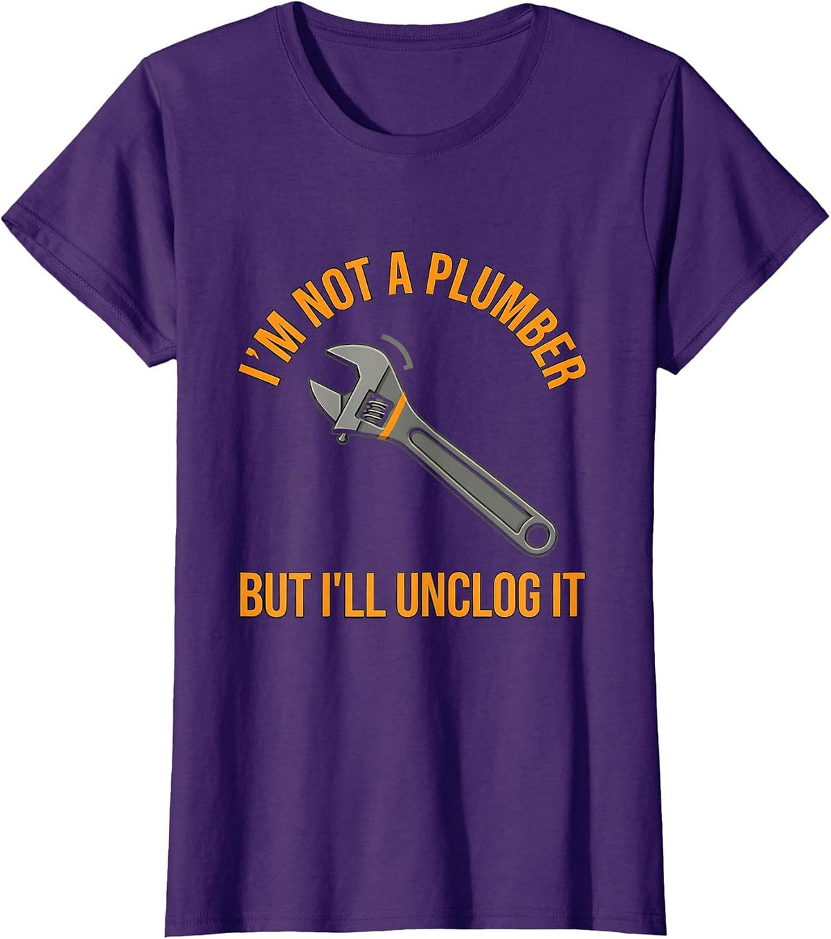 Women's I'm Not A Plumber But I'll Unclog It Funny Men Adult Humor T-Shirt - Purple