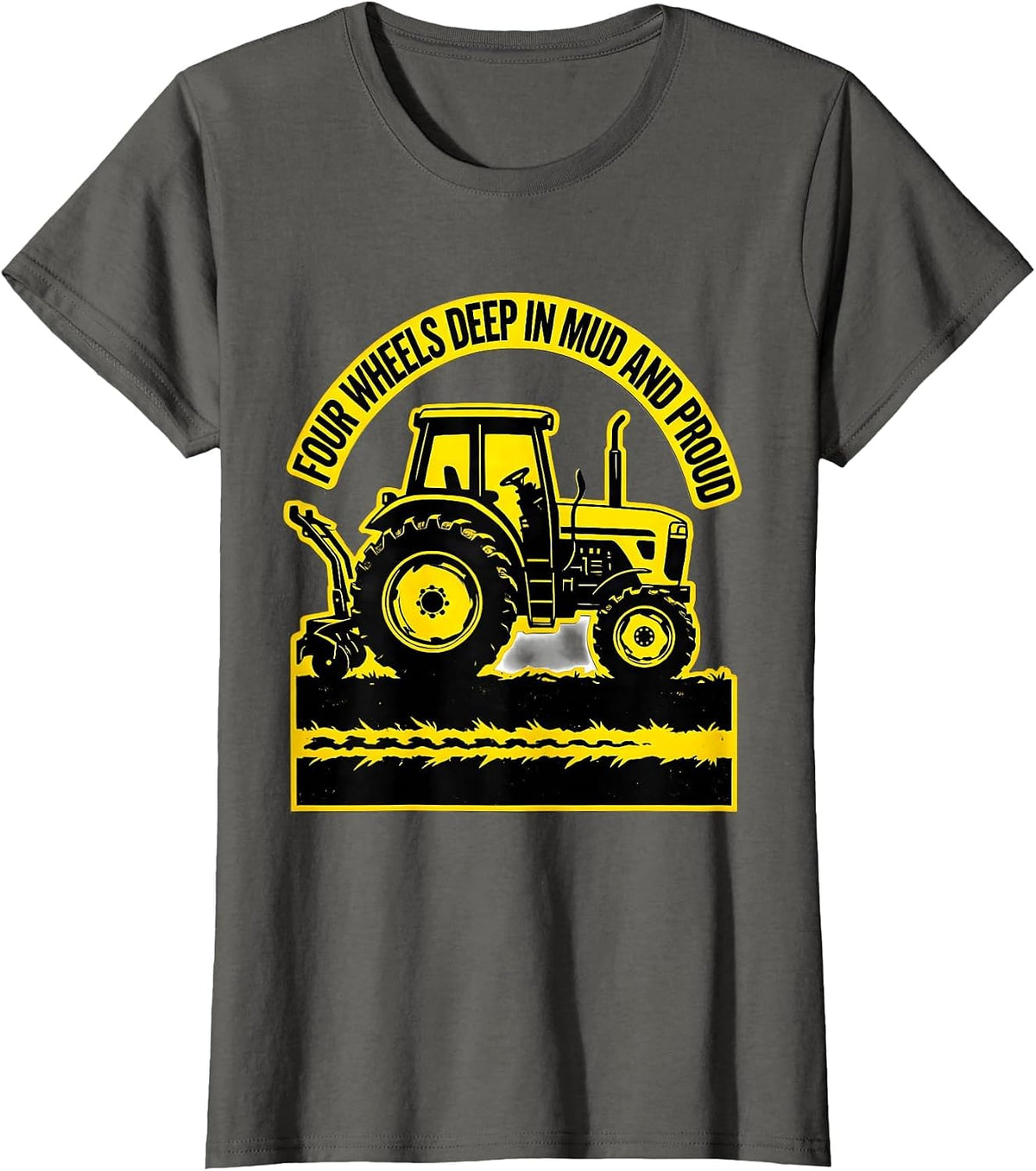 Women's Four Wheels Deep In Mud And Proud Funny Farmer Tractor T-Shirt - Asphalt Grey