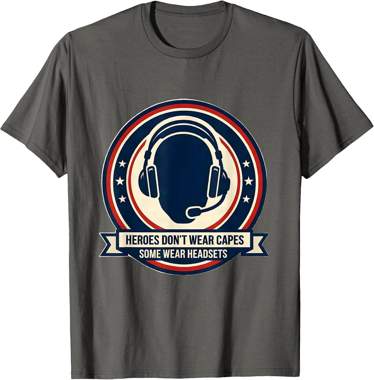 Heroes Don't Wear Capes, Some Wear Headsets Dispatcher T-Shirt - Asphalt Grey