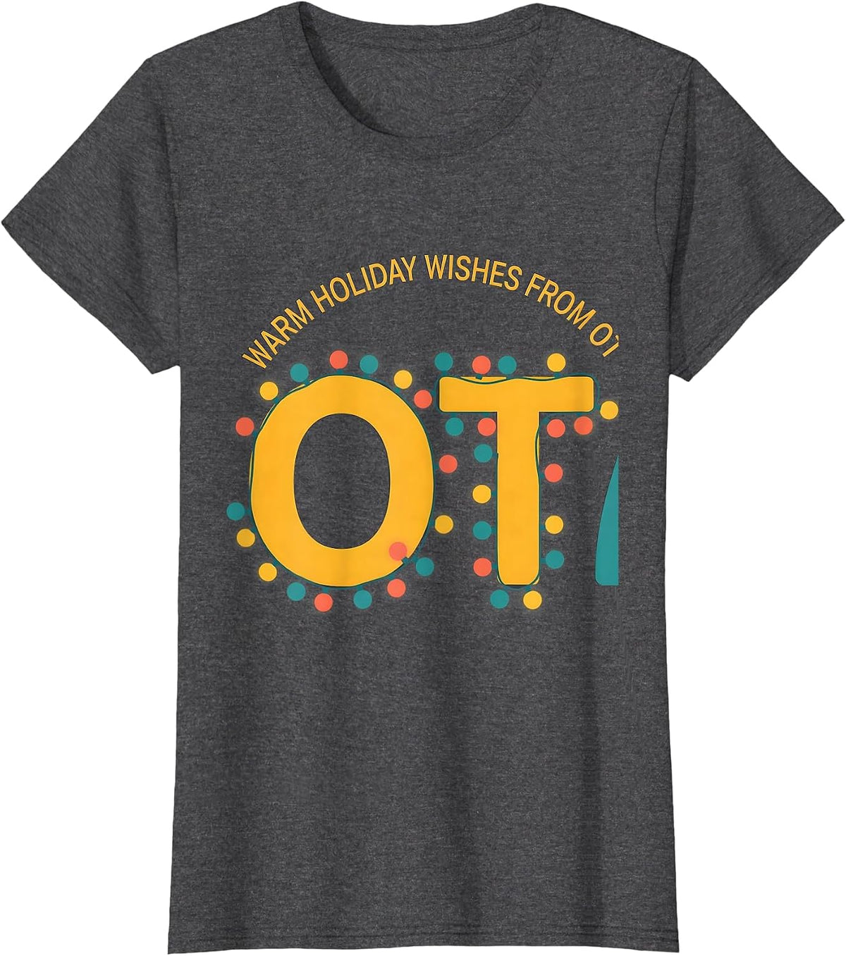 Women's Warm Holiday Wishes From OT Funny Occupational Therapist T-Shirt - Dark Heather Grey
