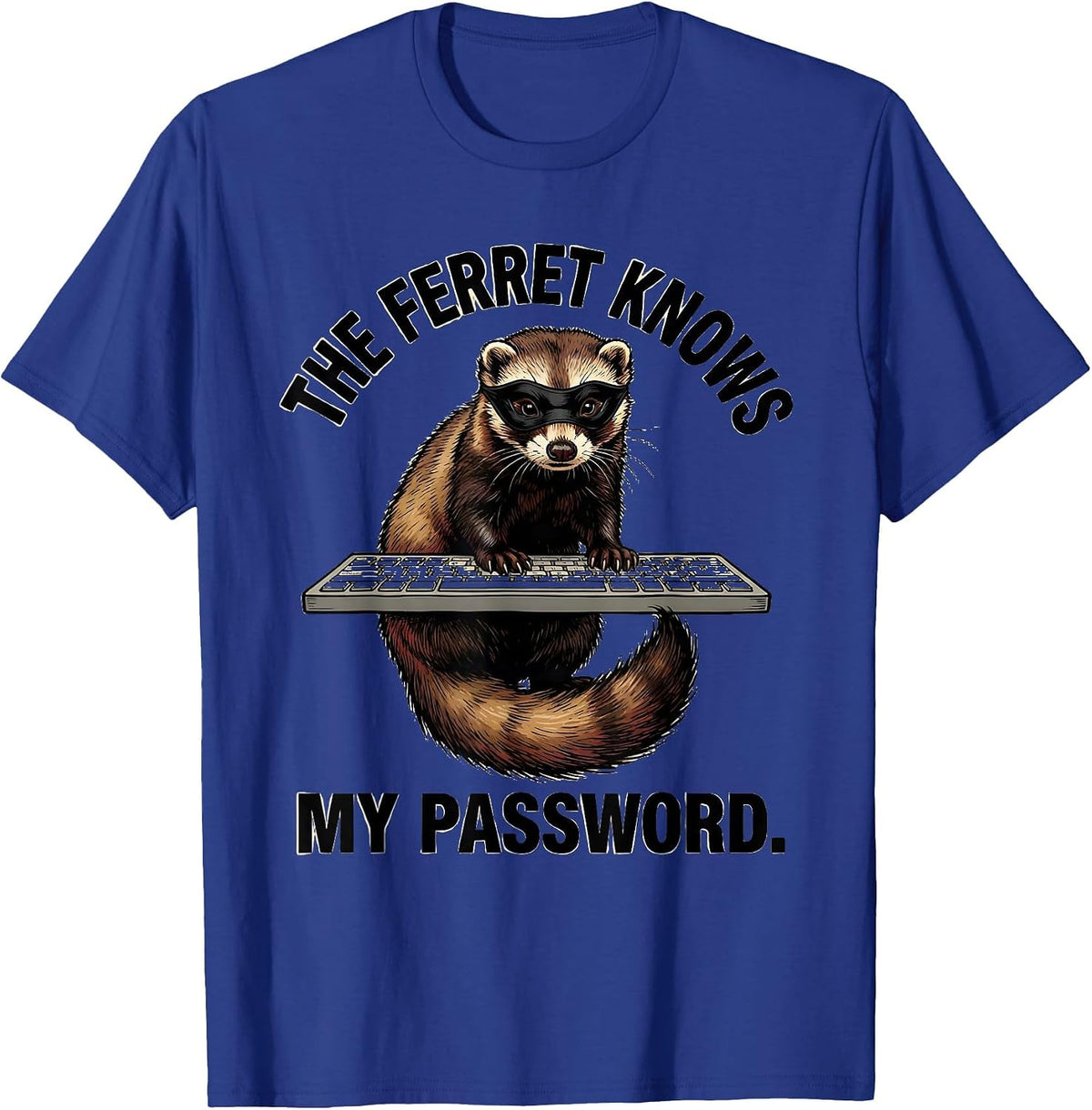 The Ferret Knows My Password Funny Ferret Lover Christmas T-Shirt - Royal Blue