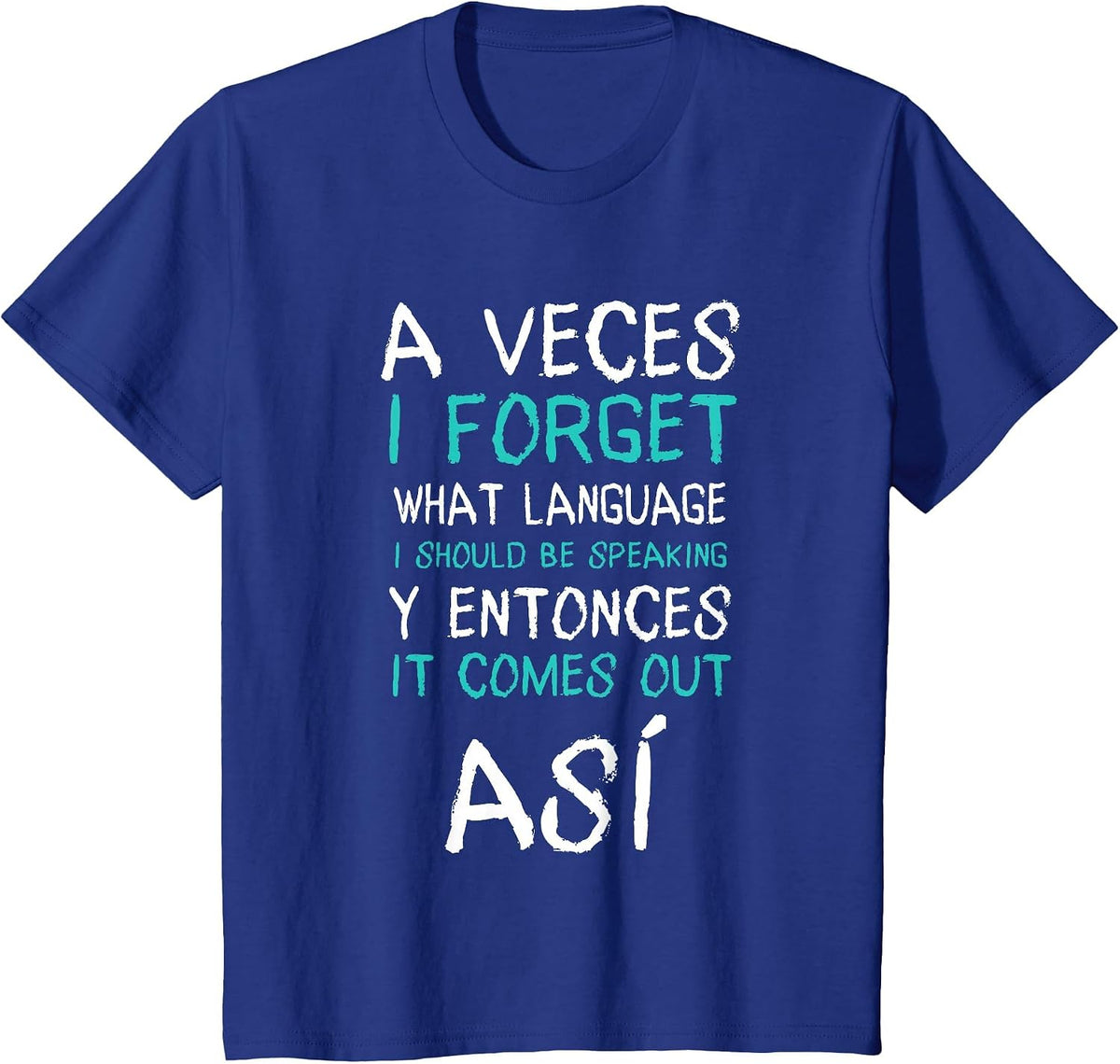 A Veces I Forget What Language Funny Spanish Quote Tee T-Shirt for Bilingual Men Women - Royal Blue