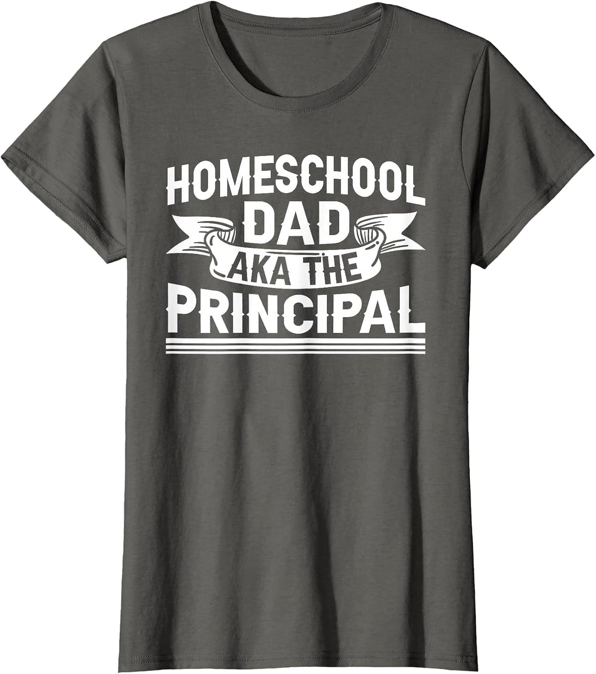 Homeschool Dad Aka The Principal Father Homeschooling Daddy T-Shirt - Asphalt Grey