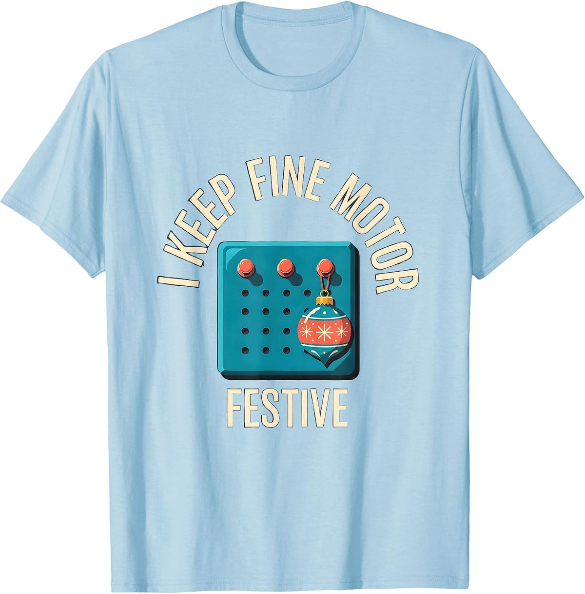 Men's I Keep Fine Motor Festive Occupational Therapist Christmas T-Shirt - Baby Blue