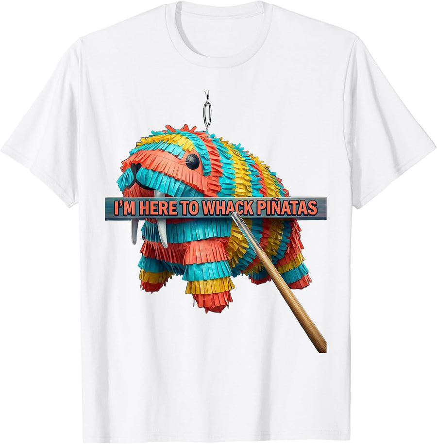 I'm Here To Whack Piñatas Funny Cinco De Mayo Party Humor T-Shirt - White