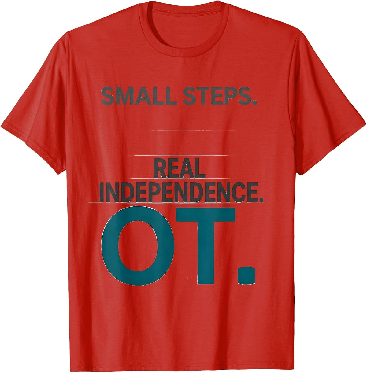 Men's Small Steps Real Independence OT Occupational Therapy T-Shirt - Red