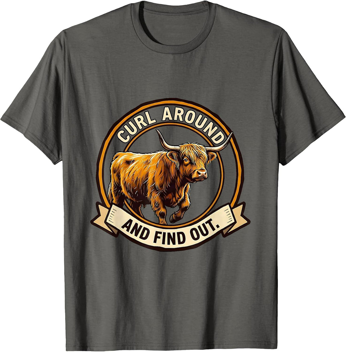 Curl Around And Find Out Funny Highland Cow Cute Scottish T-Shirt - Asphalt Grey