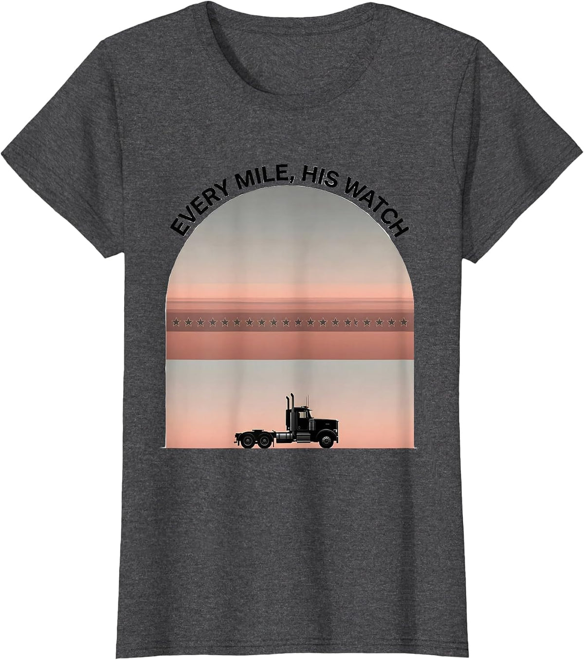 Women's Every Mile His Watch Patriotic Semi Truck Driver Trucker T-Shirt - Dark Heather Grey
