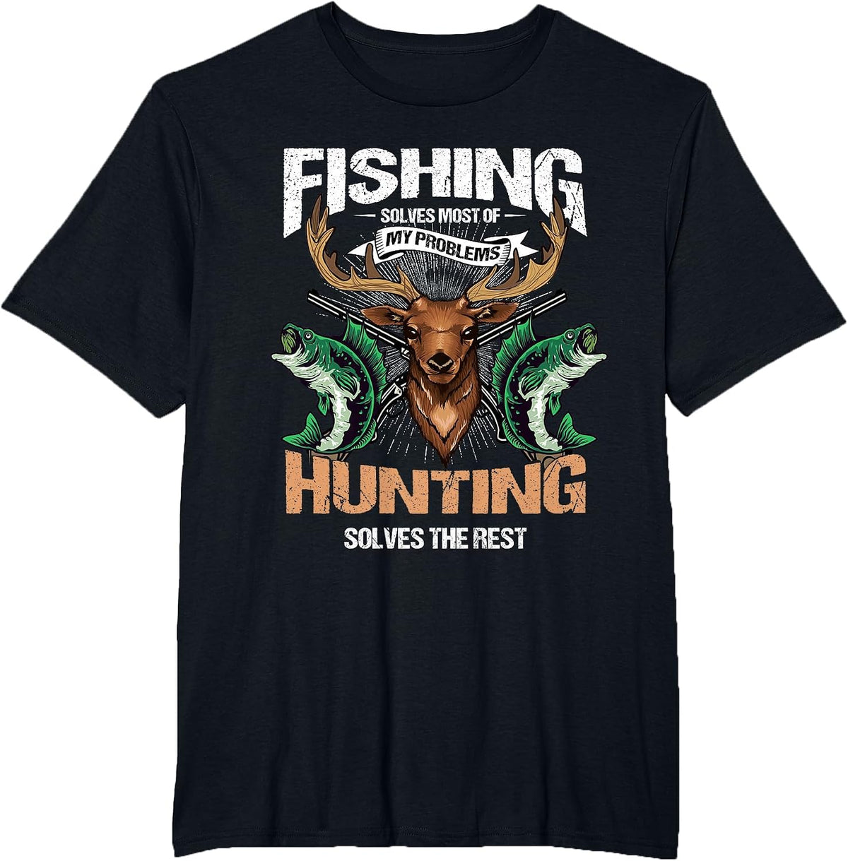 Fishing Solves Most of My Problems Deer Hunting T-Shirt - Black