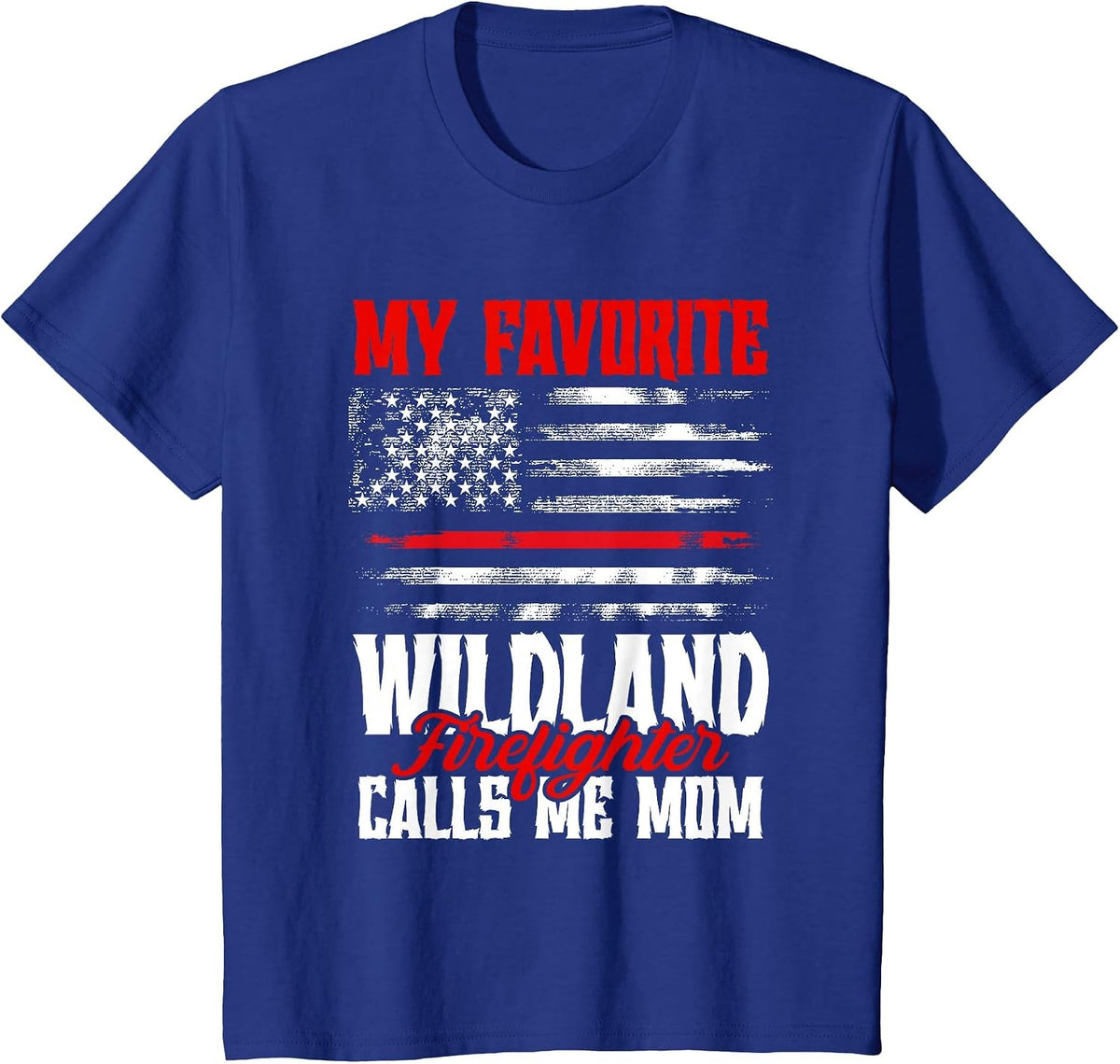 My Favorite Wildland Firefighter Call Me Mom First Responder T-Shirt - Royal Blue