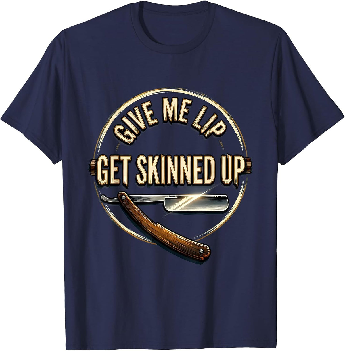 Men's Give Me Lip Get Skinned Up Funny Barber Bald Men Gift T-Shirt - Navy Blue