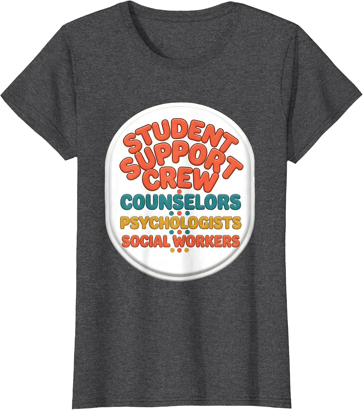 Women's Student Support Crew Counselors Psychologists Social Workers T-Shirt - Dark Heather Grey