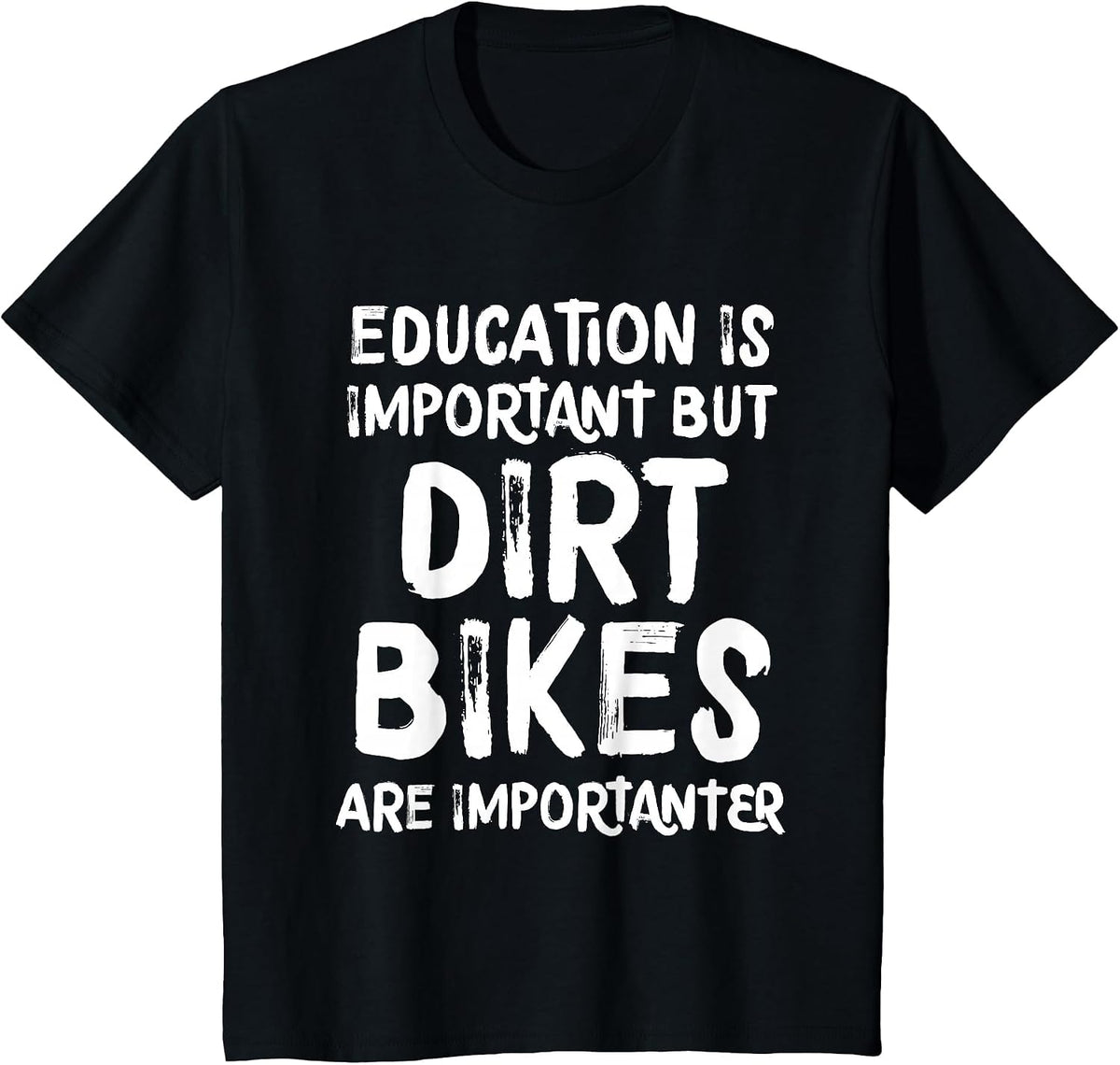 Education is Important But Dirt Bikes are Importanter Funny T-Shirt - Black
