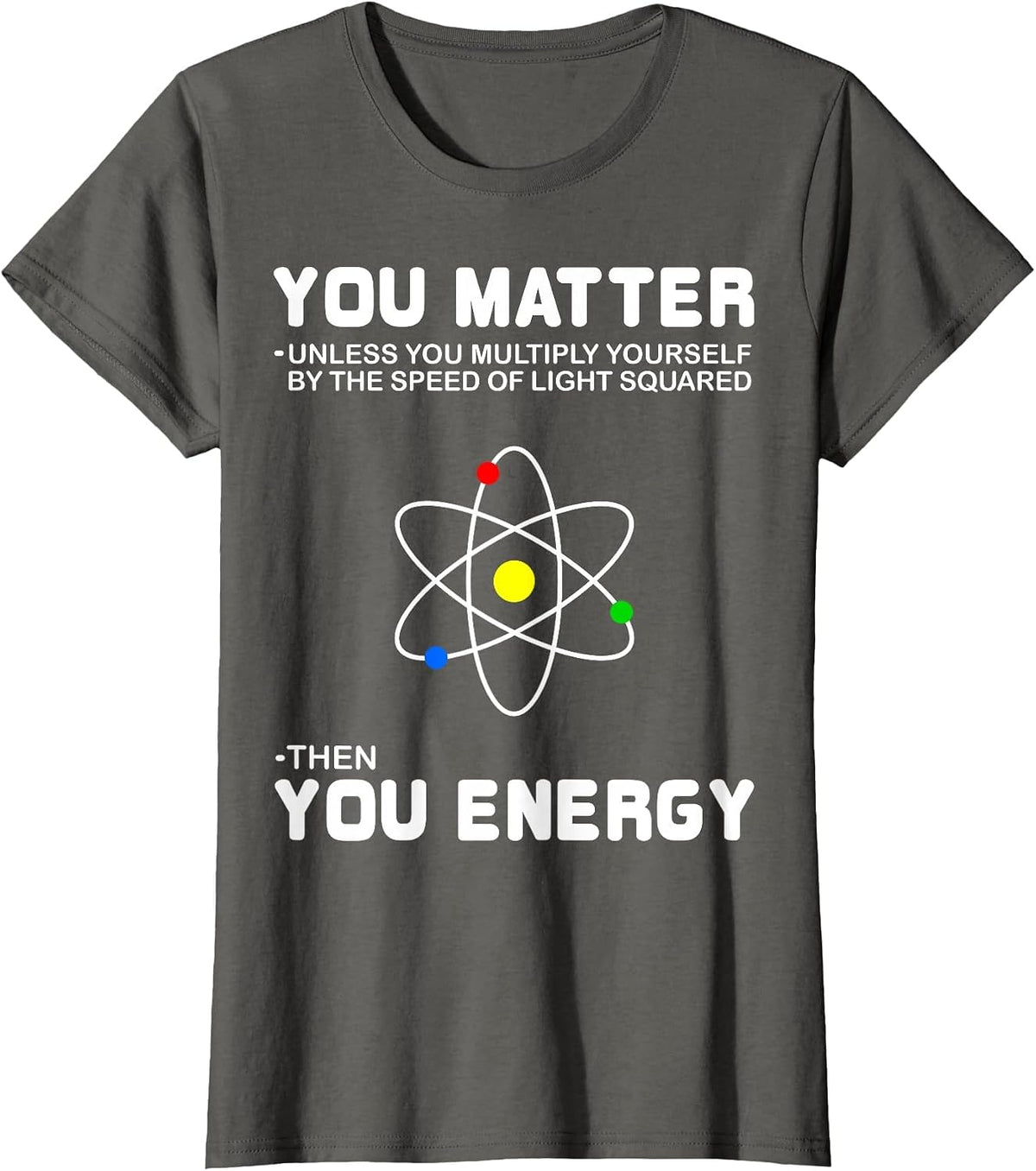 You Matter Then You Energy T-Shirt T-Shirt - Asphalt Grey