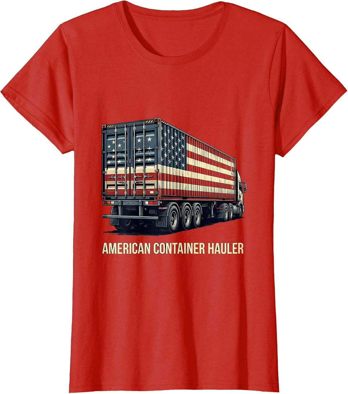 American Container Hauler Patriotic Semi Truck Driver T-Shirt - Red