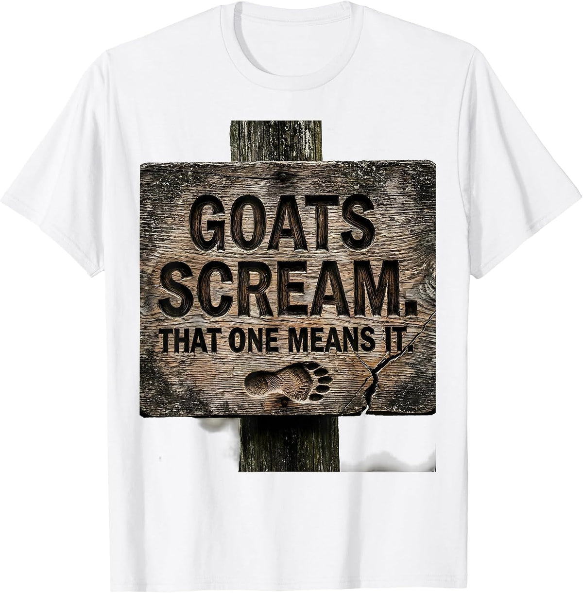 Men's Goats Scream That One Means It Funny Goat Lover Farmer Humor T-Shirt - White