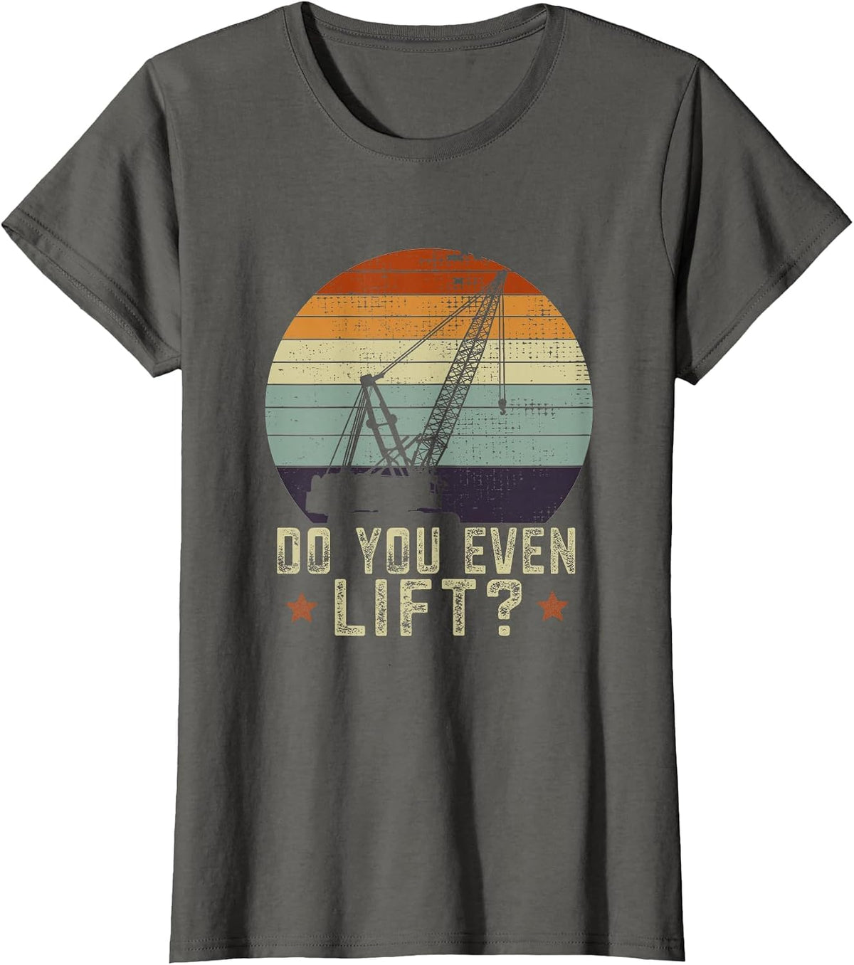 Do You Even Lift Vintage Crane Operator Pun Truck T-Shirt - Asphalt Grey