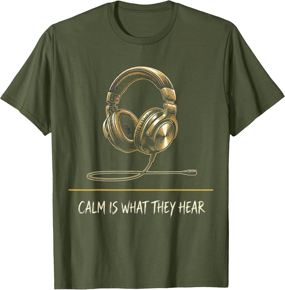 Calm Is What They Hear Thin Gold Line 911 Dispatcher T-Shirt - Olive Green