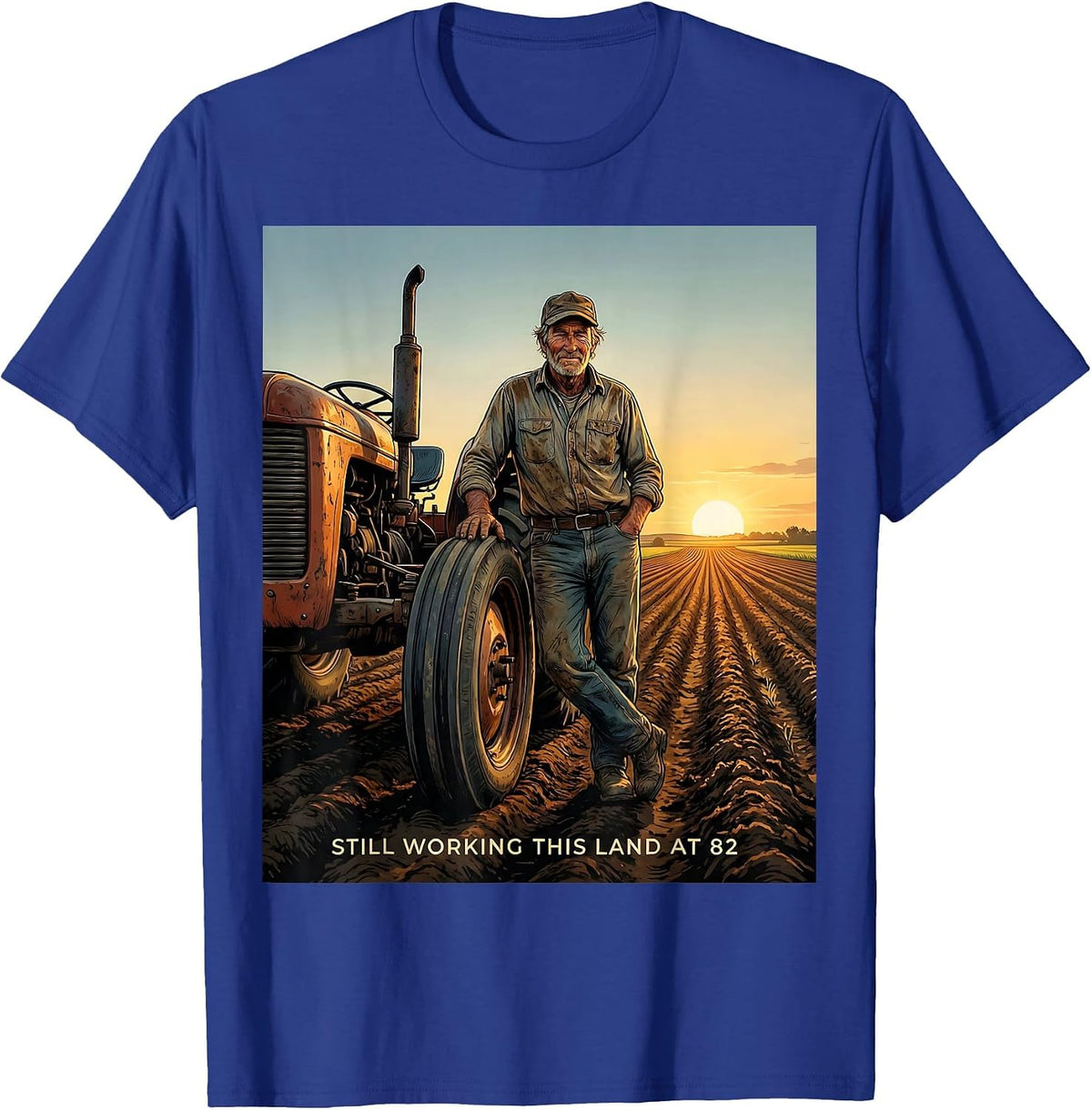 Still Working This Land At 82 Funny Farmer Grandpa Gift T-Shirt - Royal Blue