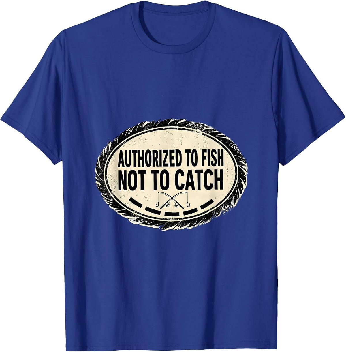 Men's Authorized To Fish Not To Catch Funny Bass Fishing Humor T-Shirt - Royal Blue