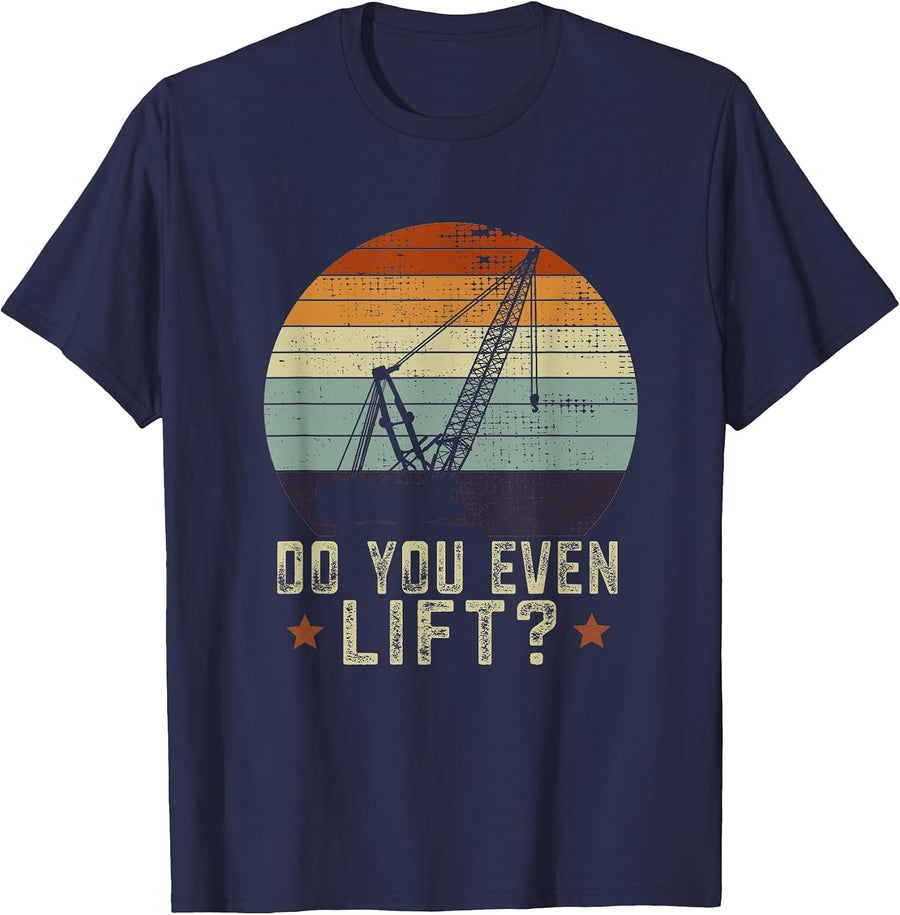 Do You Even Lift Vintage Crane Operator Pun Truck T-Shirt - Navy Blue