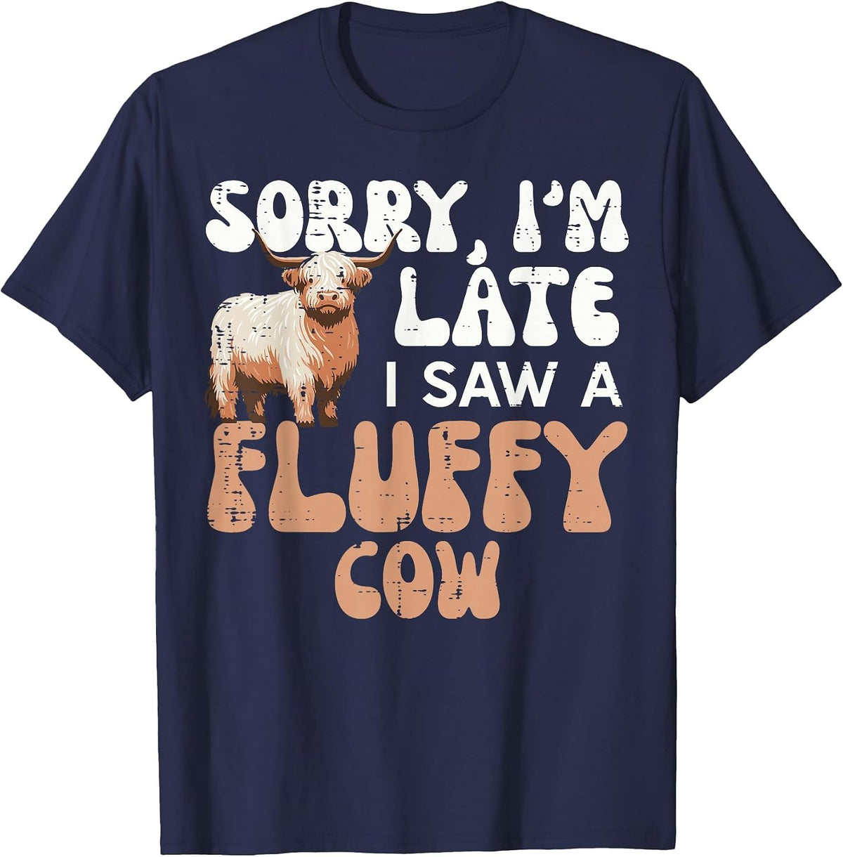 Sorry Im Late I Saw Fluffy Cow Highland Farm Men Women Kids T-Shirt - Navy Blue
