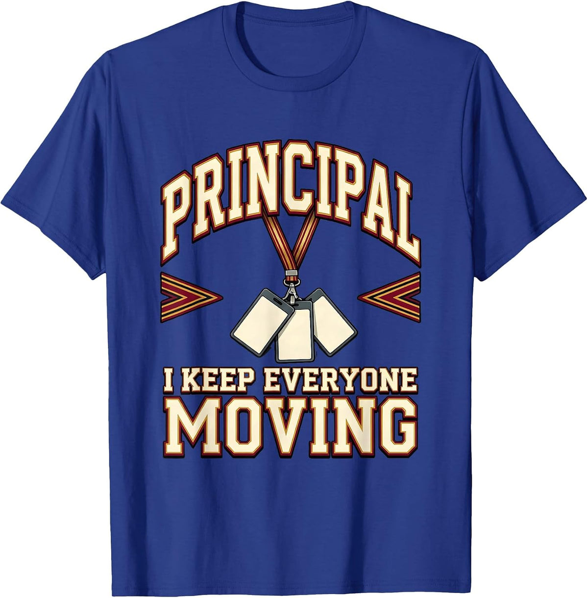 Principal I Keep Everyone Moving Sports School Staff T-Shirt - Royal Blue