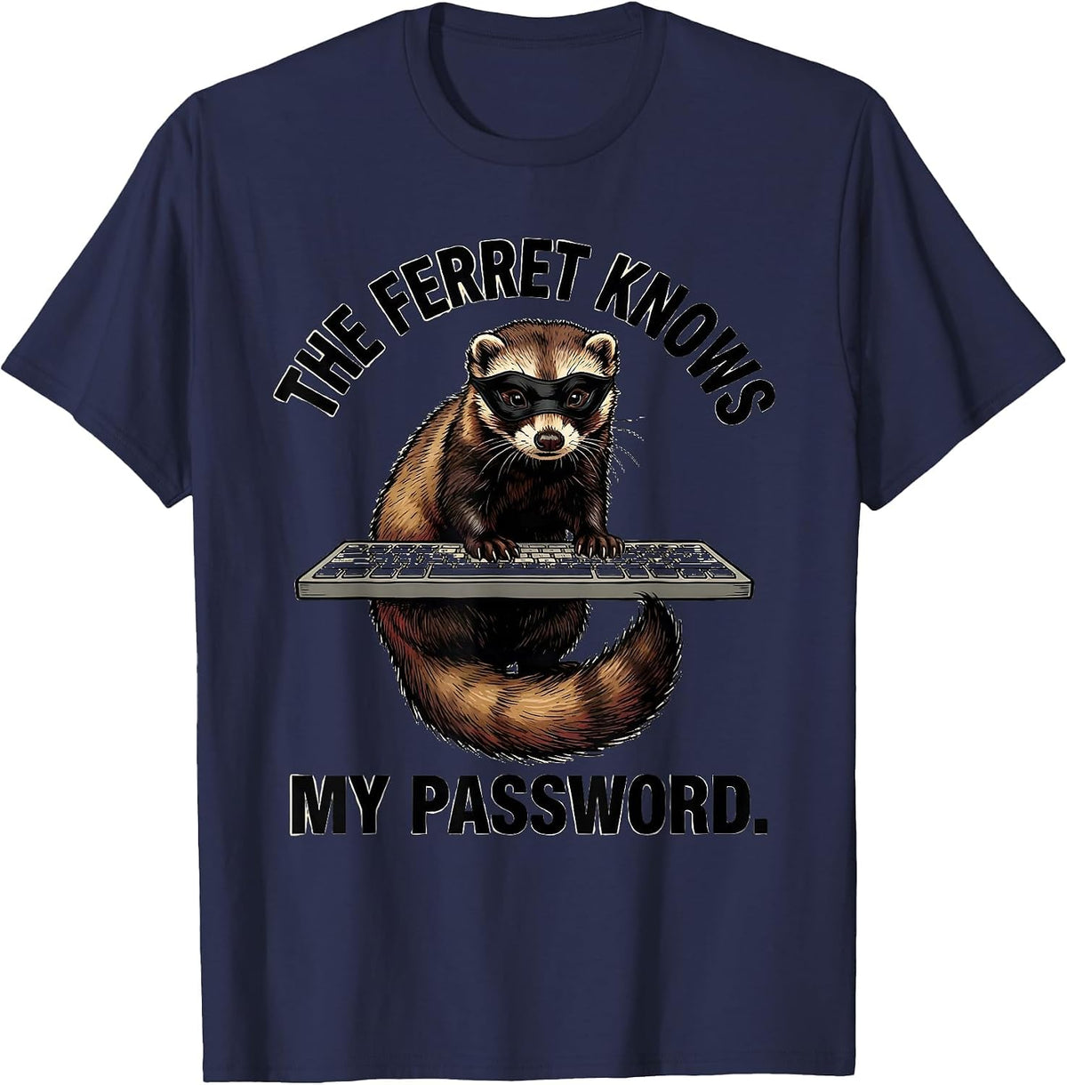 The Ferret Knows My Password Funny Ferret Lover Christmas T-Shirt - Navy Blue