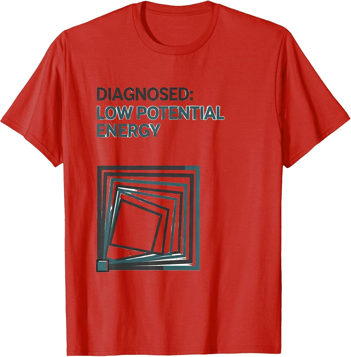 Men's Diagnosed: Low Potential Energy Funny Physics Pun Humor T-Shirt - Red