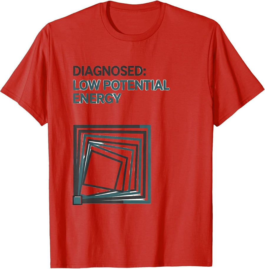 Men's Diagnosed: Low Potential Energy Funny Physics Pun Humor T-Shirt - Red