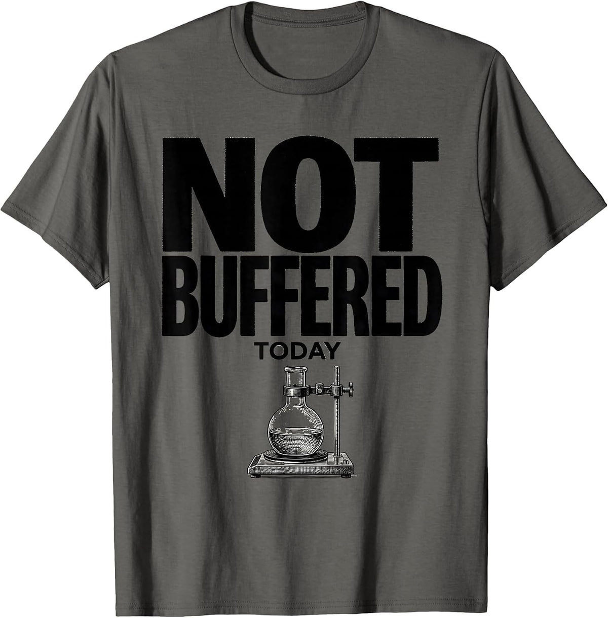 Men's Not Buffered Today Funny Chemistry Science Pun Gift T-Shirt - Asphalt Grey