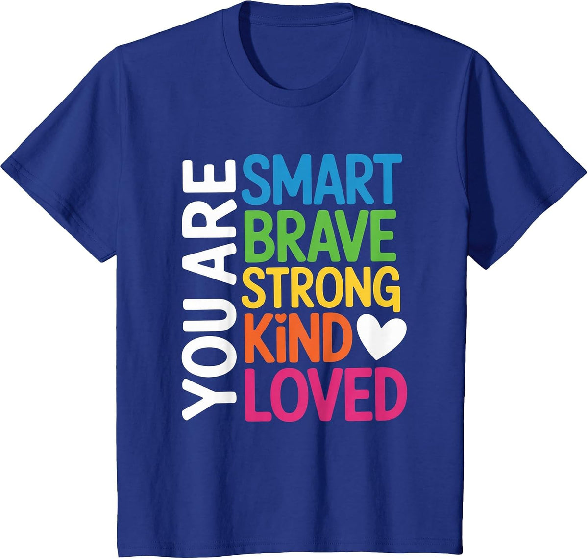 You are SMART Brave Strong Kind Loved Motivation Teacher Kid T-Shirt - Royal Blue